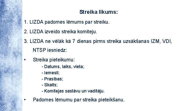 Streika likums: 1. LIZDA padomes lēmums par streiku. 2. LIZDA izveido streika komiteju. 3.