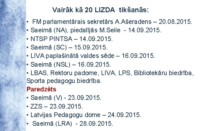 Vairāk kā 20 LIZDA tikšanās: • FM parlamentārais sekretārs A. Ašeradens – 20. 08.