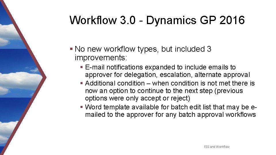 Workflow 3. 0 - Dynamics GP 2016 § No new workflow types, but included Workflow 3. 0 - Dynamics GP 2016 § No new workflow types, but included