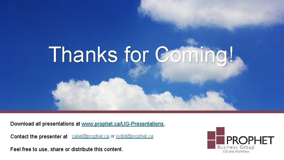 Thanks for Coming! Download all presentations at www. prophet. ca/UG-Presentations. Contact the presenter at Thanks for Coming! Download all presentations at www. prophet. ca/UG-Presentations. Contact the presenter at