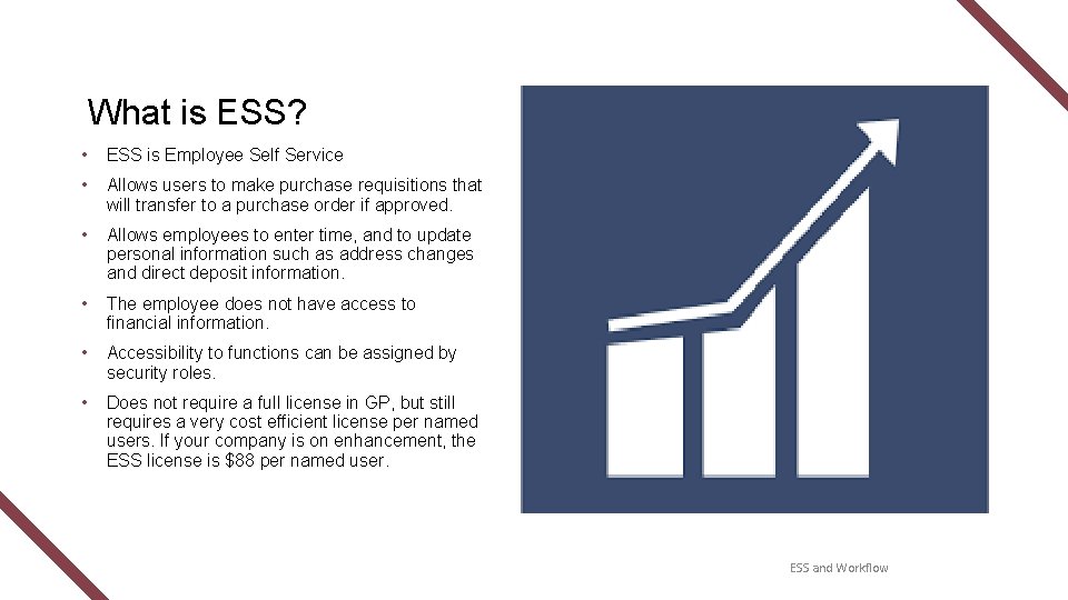 What is ESS? • ESS is Employee Self Service • Allows users to make