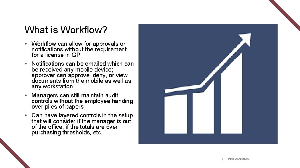What is Workflow? • Workflow can allow for approvals or notifications without the requirement What is Workflow? • Workflow can allow for approvals or notifications without the requirement