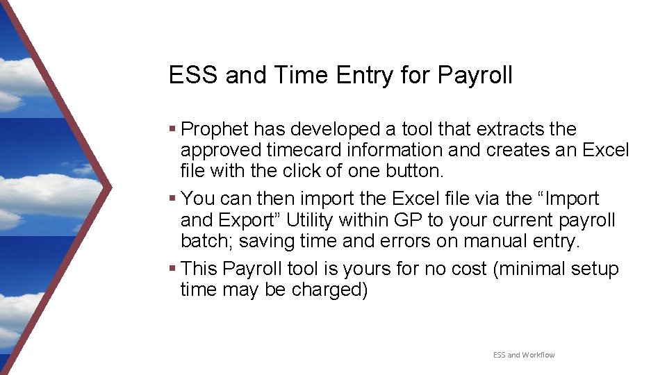 ESS and Time Entry for Payroll § Prophet has developed a tool that extracts