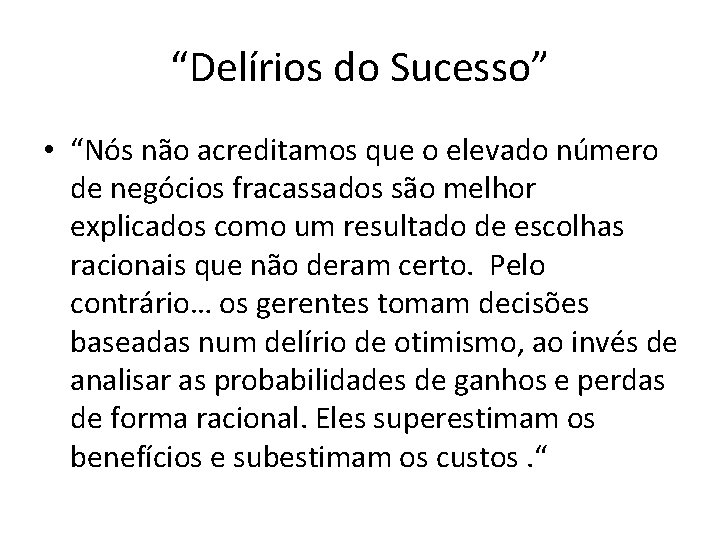 “Delírios do Sucesso” • “Nós não acreditamos que o elevado número de negócios fracassados