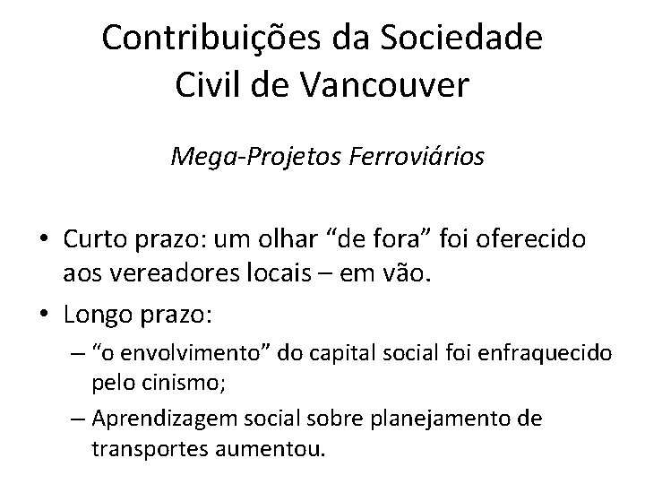 Contribuições da Sociedade Civil de Vancouver Mega-Projetos Ferroviários • Curto prazo: um olhar “de