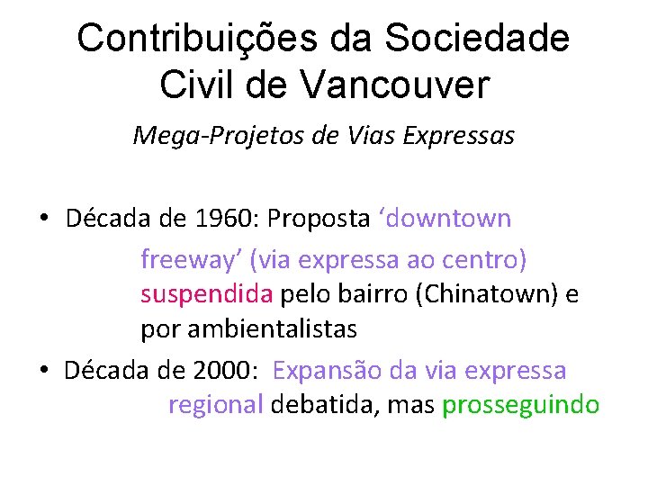 Contribuições da Sociedade Civil de Vancouver Mega-Projetos de Vias Expressas • Década de 1960: