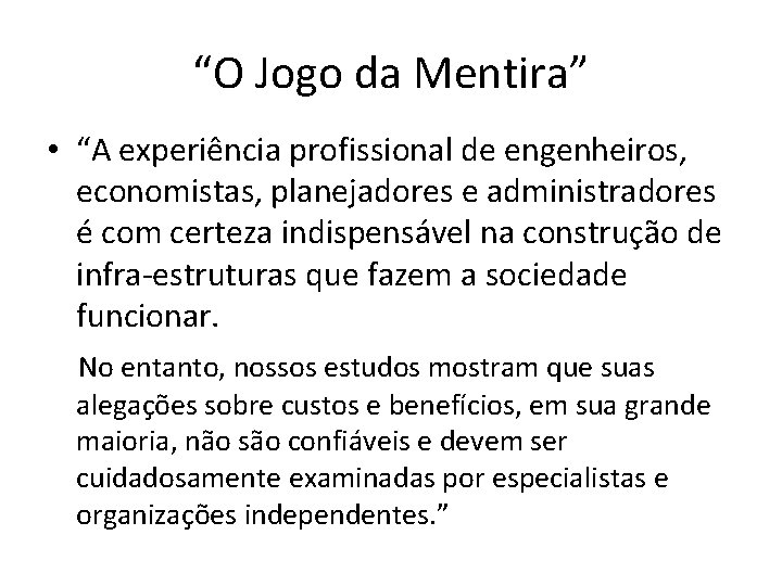 “O Jogo da Mentira” • “A experiência profissional de engenheiros, economistas, planejadores e administradores