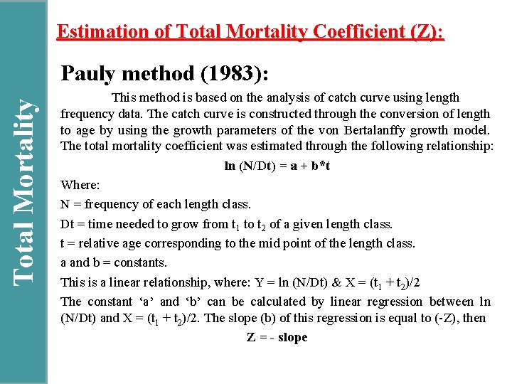 Estimation of Total Mortality Coefficient (Z): Total Mortality Pauly method (1983): This method is
