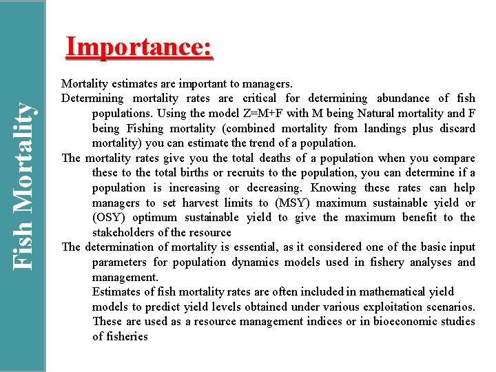 Fish Mortality Importance: Mortality estimates are important to managers. Determining mortality rates are critical