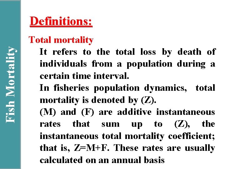 Fish Mortality Definitions: Total mortality It refers to the total loss by death of