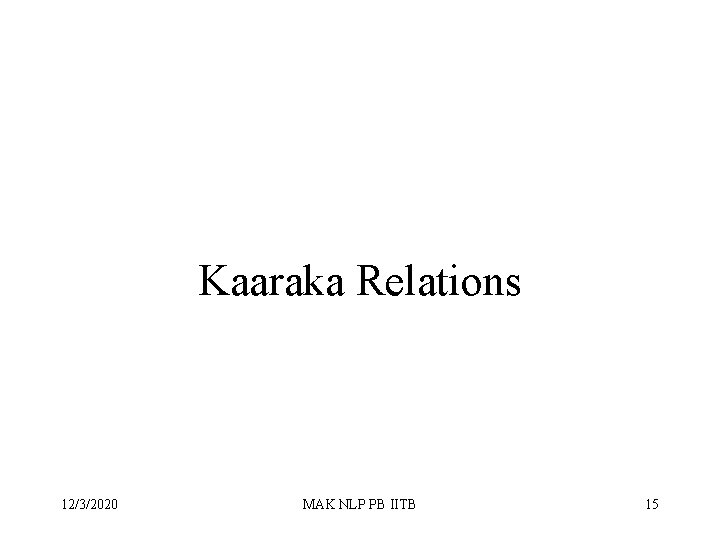 Kaaraka Relations 12/3/2020 MAK NLP PB IITB 15 