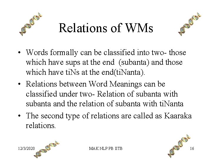 Relations of WMs • Words formally can be classified into two- those which have