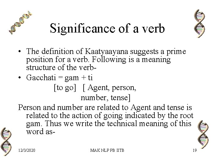 Significance of a verb • The definition of Kaatyaayana suggests a prime position for