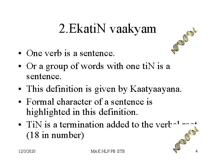 2. Ekati. N vaakyam • One verb is a sentence. • Or a group