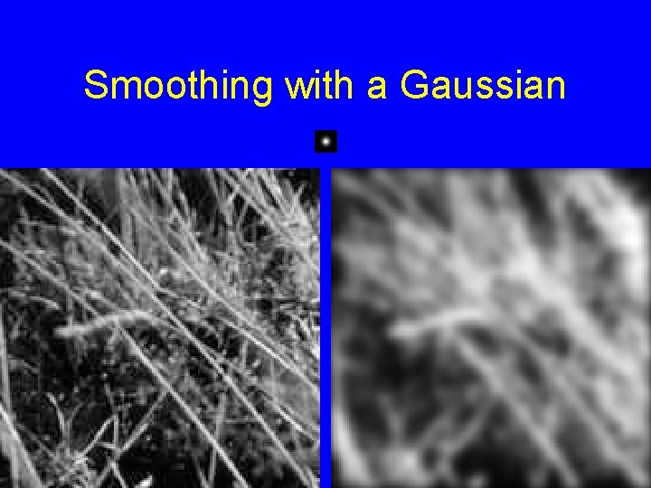 Smoothing with a Gaussian Smoothing with a Gaussian