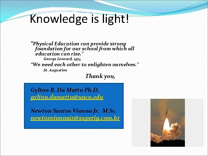 Knowledge is light! “Physical Education can provide strong foundation for our school from which