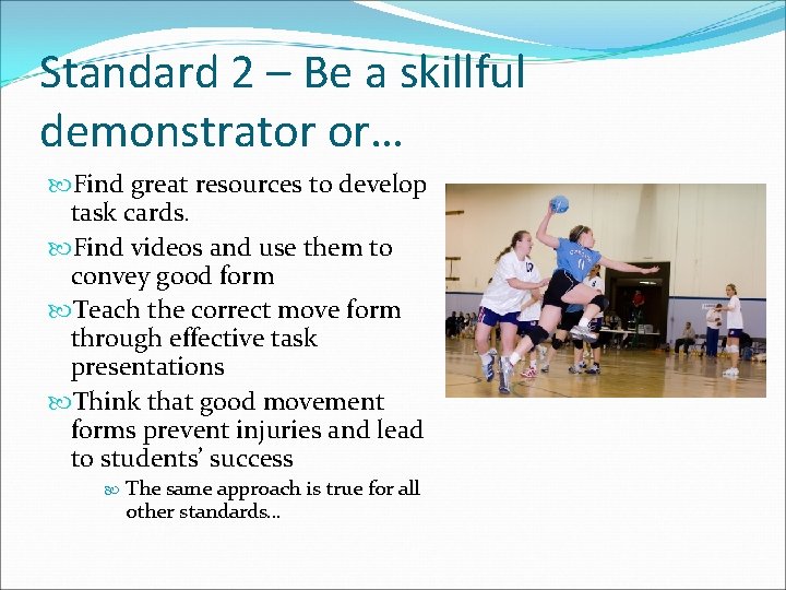 Standard 2 – Be a skillful demonstrator or… Find great resources to develop task