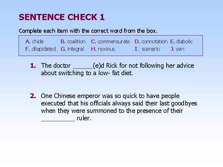 SENTENCE CHECK 1 Complete each item with the correct word from the box. A.