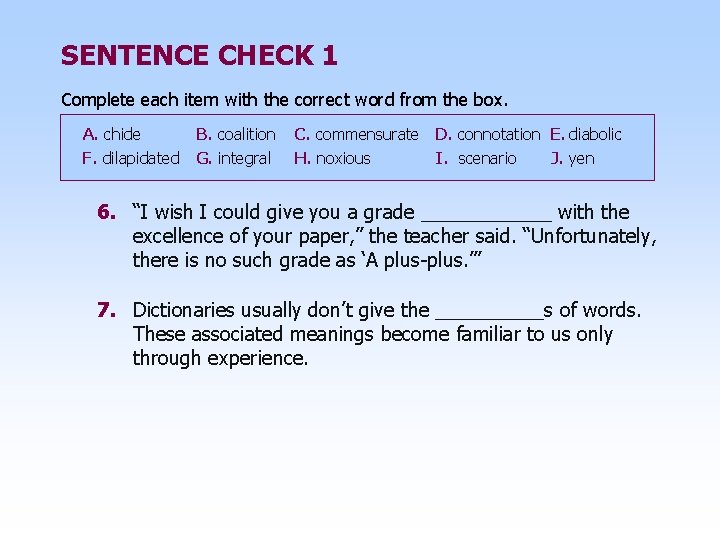 SENTENCE CHECK 1 Complete each item with the correct word from the box. A.