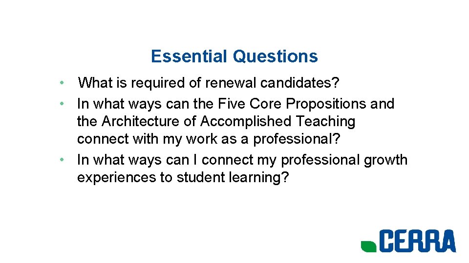 Essential Questions • What is required of renewal candidates? • In what ways can