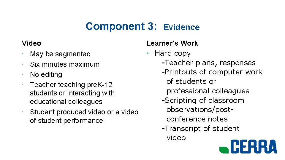 Component 3: Video • May be segmented • Six minutes maximum • No editing
