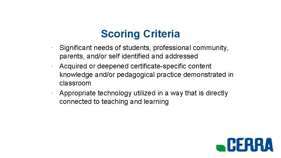 Scoring Criteria • Significant needs of students, professional community, parents, and/or self identified and