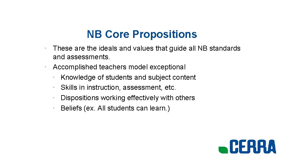 NB Core Propositions • These are the ideals and values that guide all NB