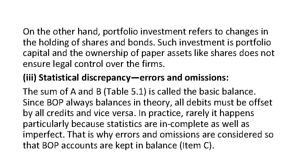 On the other hand, portfolio investment refers to changes in the holding of shares