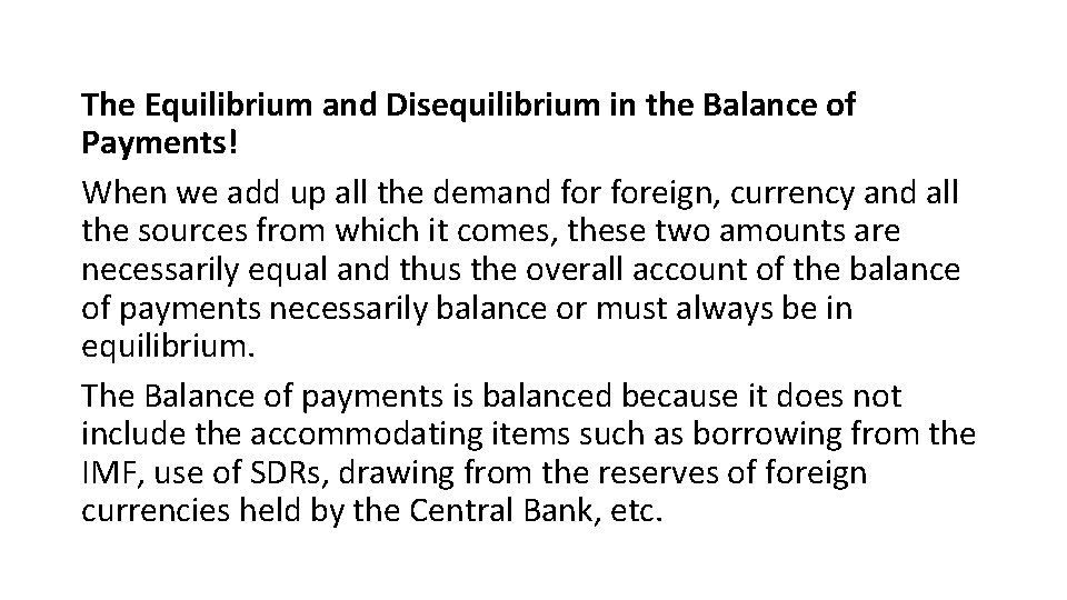 The Equilibrium and Disequilibrium in the Balance of Payments! When we add up all
