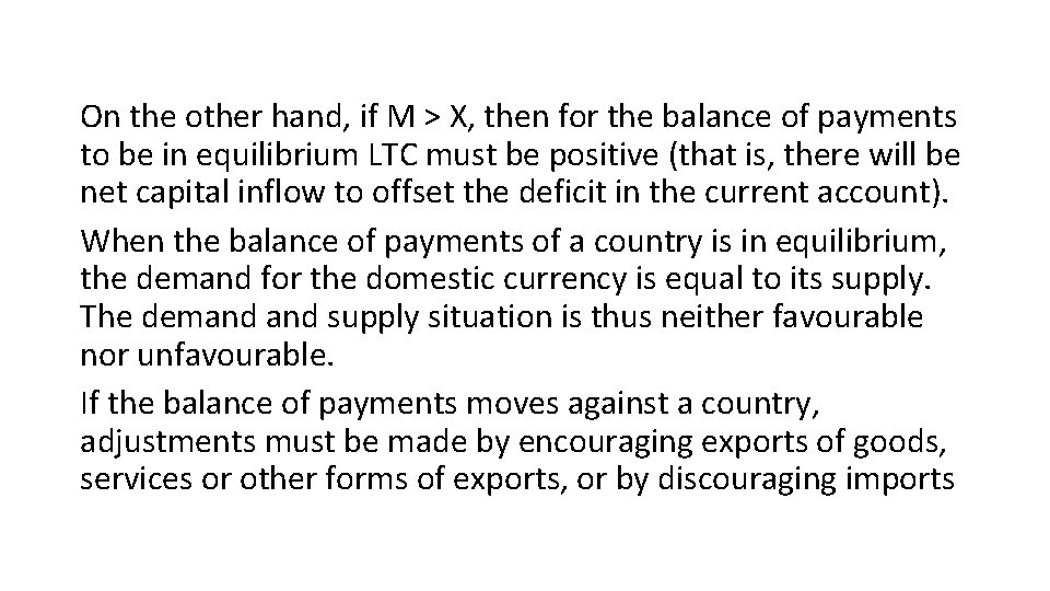 On the other hand, if M > X, then for the balance of payments