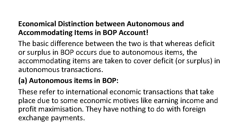 Economical Distinction between Autonomous and Accommodating Items in BOP Account! The basic difference between