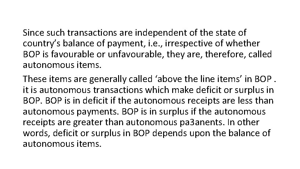 Since such transactions are independent of the state of country’s balance of payment, i.