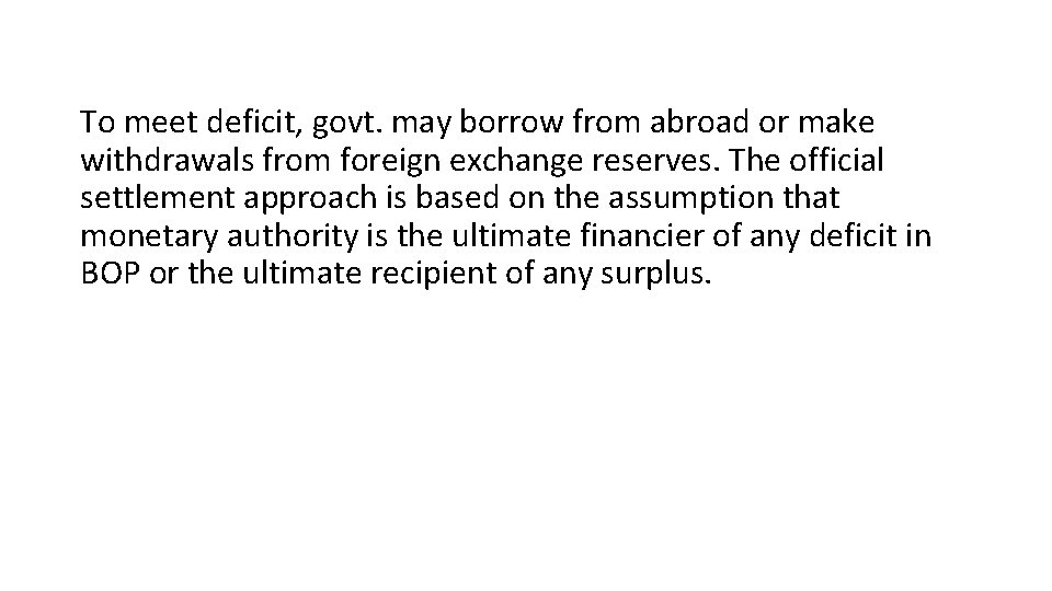 To meet deficit, govt. may borrow from abroad or make withdrawals from foreign exchange