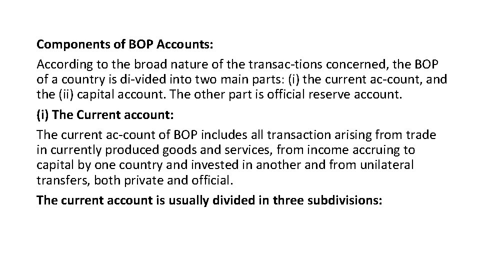 Components of BOP Accounts: According to the broad nature of the transac tions concerned,