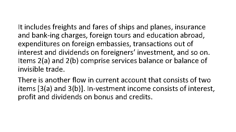 It includes freights and fares of ships and planes, insurance and bank ing charges,
