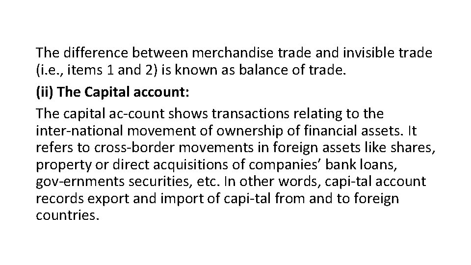 The difference between merchandise trade and invisible trade (i. e. , items 1 and