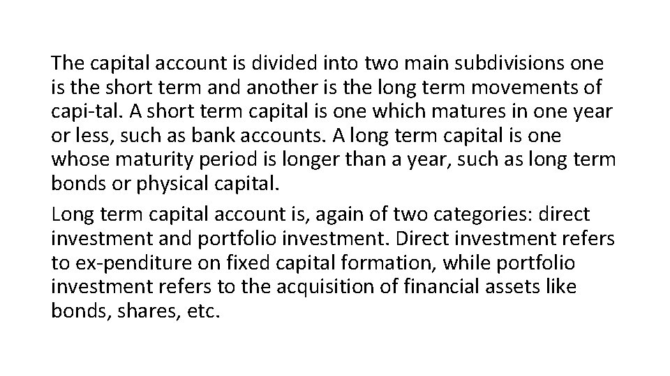 The capital account is divided into two main subdivisions one is the short term