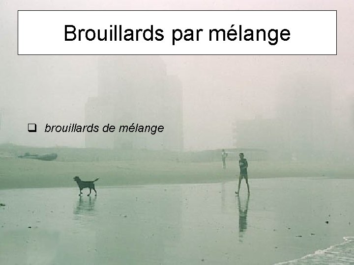 Brouillards par mélange brouillards de mélange 