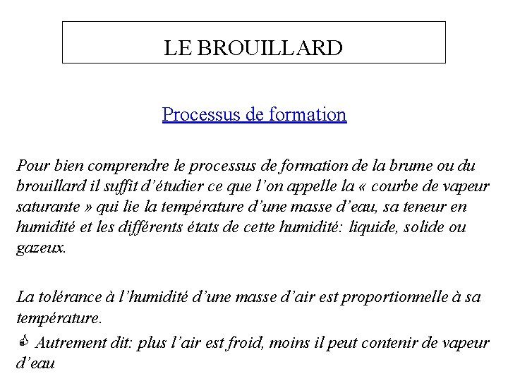 LE BROUILLARD Processus de formation Pour bien comprendre le processus de formation de la
