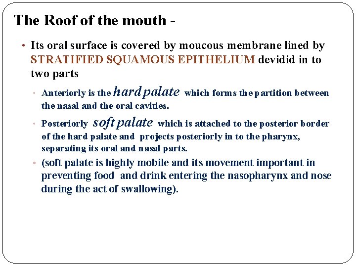  The Roof of the mouth • Its oral surface is covered by moucous