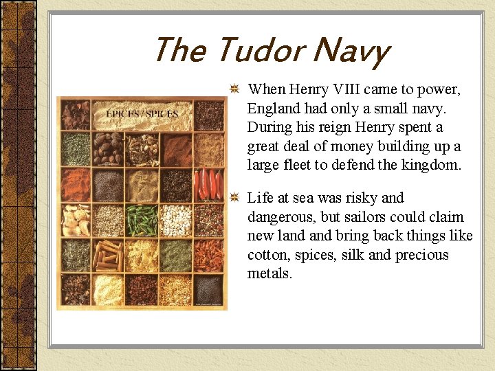 The Tudor Navy When Henry VIII came to power, England had only a small