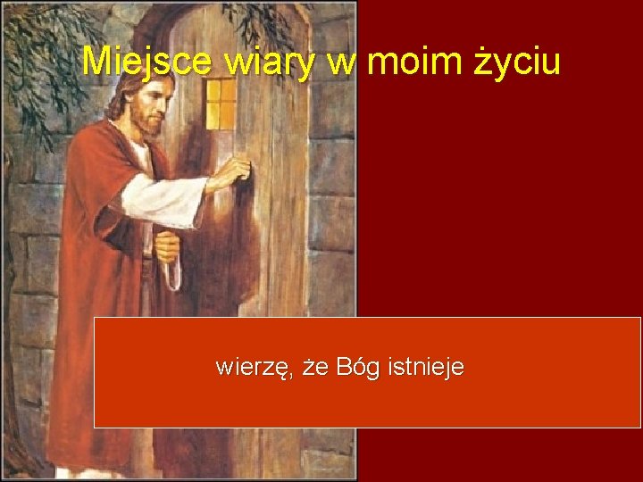 Miejsce wiary w moim życiu wierzę, że Bóg istnieje 