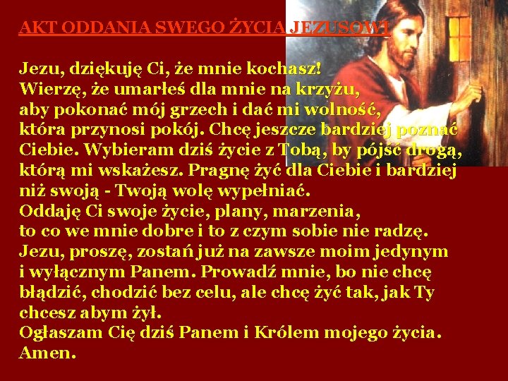 AKT ODDANIA SWEGO ŻYCIA JEZUSOWI Jezu, dziękuję Ci, że mnie kochasz! Wierzę, że umarłeś
