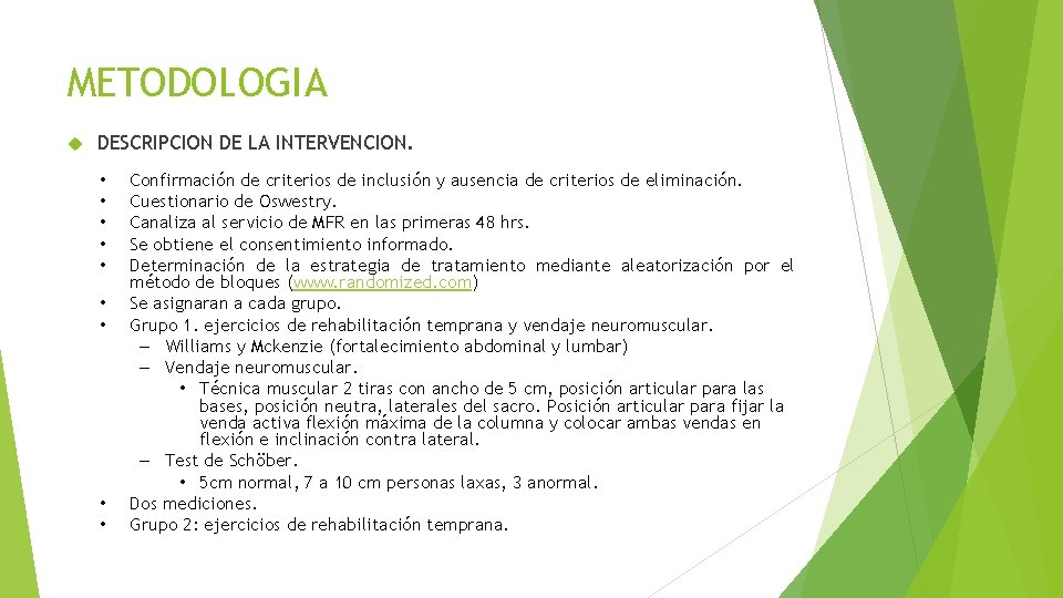 METODOLOGIA DESCRIPCION DE LA INTERVENCION. • • • Confirmación de criterios de inclusión y