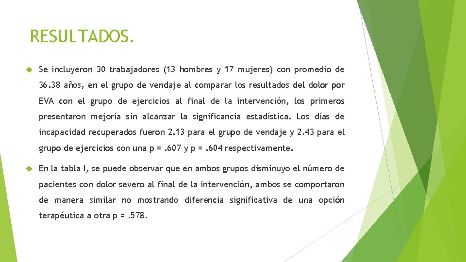 RESULTADOS. Se incluyeron 30 trabajadores (13 hombres y 17 mujeres) con promedio de 36.