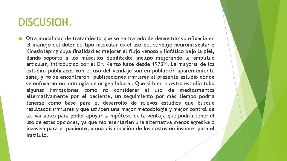 DISCUSION. Otra modalidad de tratamiento que se ha tratado de demostrar su eficacia en