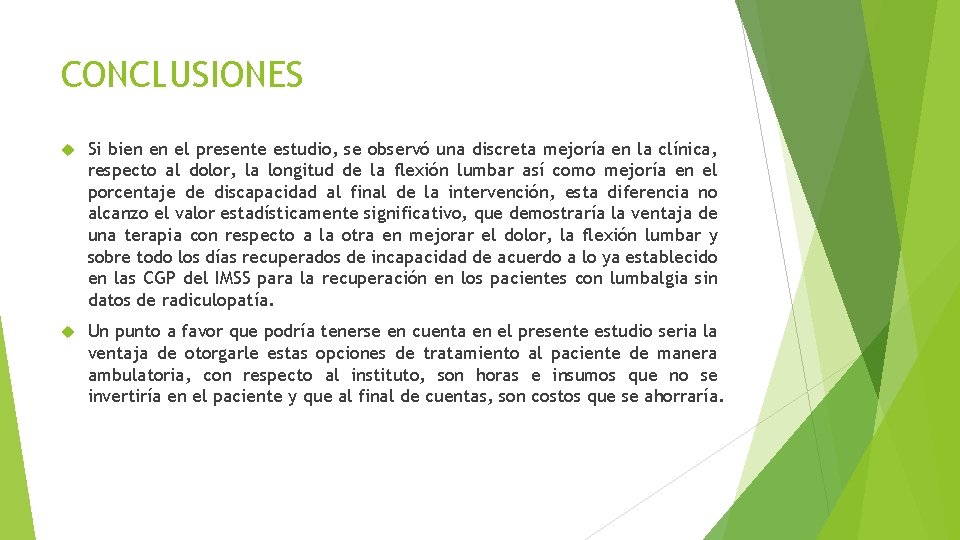 CONCLUSIONES Si bien en el presente estudio, se observó una discreta mejoría en la