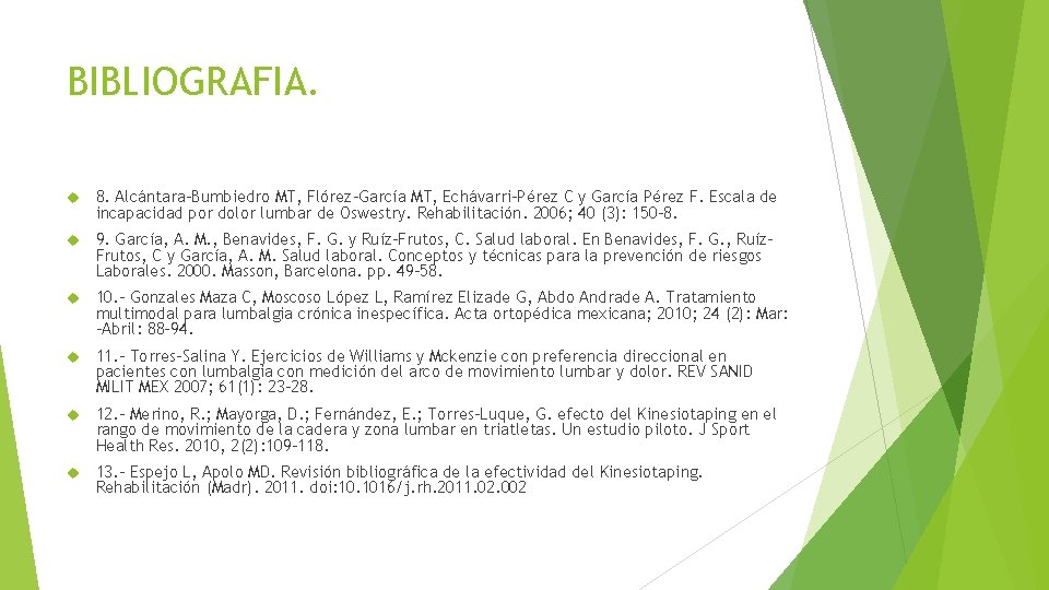 BIBLIOGRAFIA. 8. Alcántara-Bumbiedro MT, Flórez-García MT, Echávarri-Pérez C y García Pérez F. Escala de