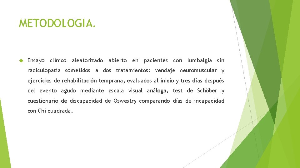 METODOLOGIA. Ensayo clínico aleatorizado abierto en pacientes con lumbalgia sin radiculopatía sometidos a dos