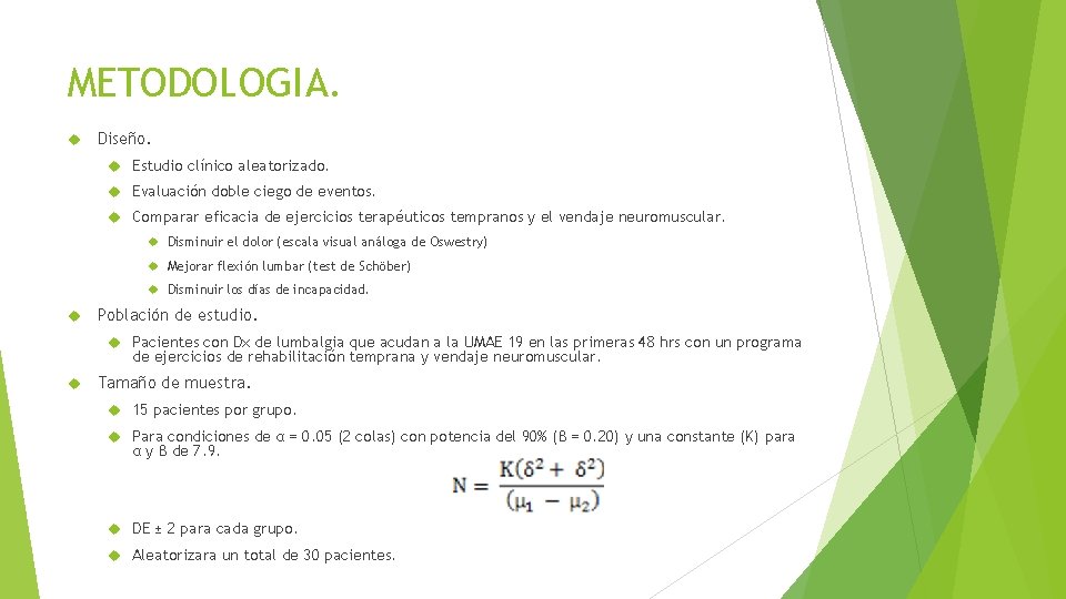 METODOLOGIA. Diseño. Estudio clínico aleatorizado. Evaluación doble ciego de eventos. Comparar eficacia de ejercicios